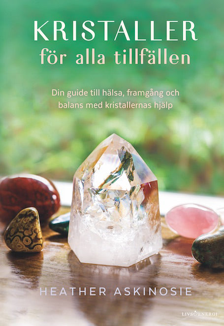 Kristaller för alla tillfällen – Guide till hälsa, framgång, balans och kristallkombinationer för kärlek, rikedom och lycka